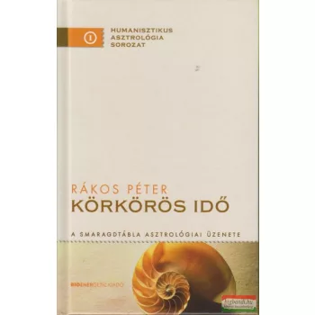  Rákos Péter - Körkörös idő - A Smaragdtábla asztrológiai üzenete