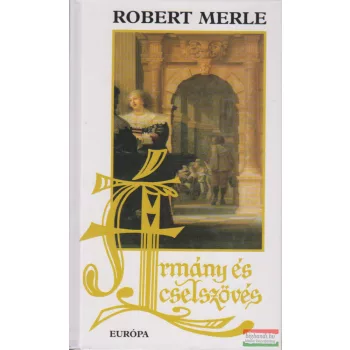 Robert Merle - Ármány és cselszövés 