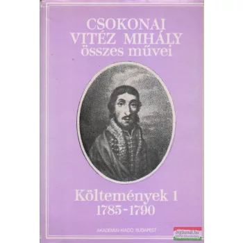   Csokonai Vitéz Mihály összes művei - Költemények 1. 1785-1790