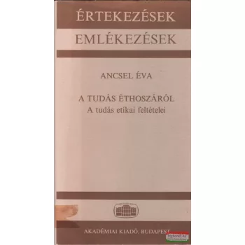 Ancsel Éva - A tudás éthoszáról