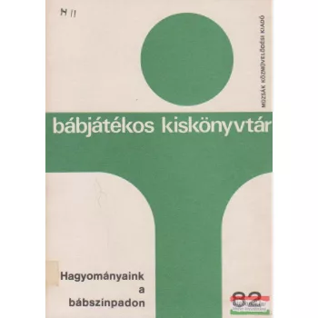   Hagyományaink a bábszínpadon (vásári játékok, népballadák)