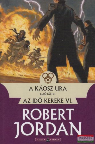 Robert Jordan - A káosz ura I. kötet - Az idő kereke VI