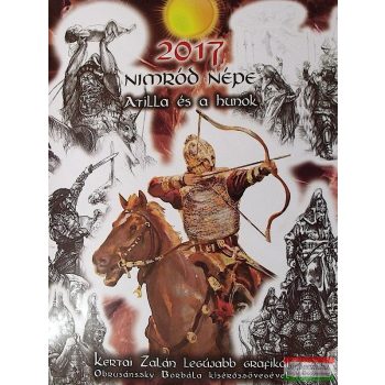 Nimród népe - Atilla és a hunok falinaptár 2017
