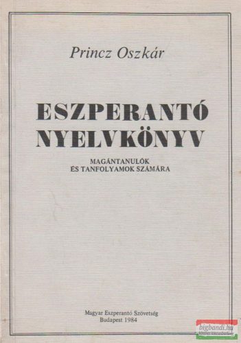 Princz Oszkár - Eszperantó nyelvkönyv - Magántanulók és tanfolyamok számára