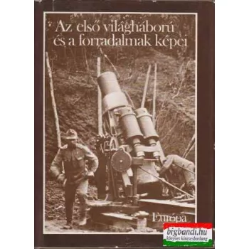   Dr. Farkas Márton, Dr. Józsa Antal - Az első világháború és a forradalmak képei