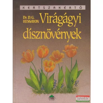 Dr. D. G. Hessayon - Virágágyi dísznövények