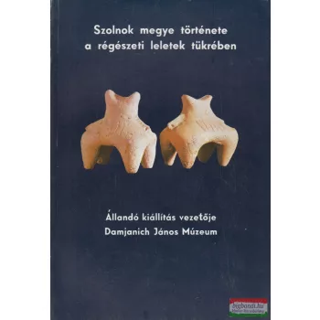   "Szolnok megye a népek útján" / "Szolnok County: The Crossroads of many Races"