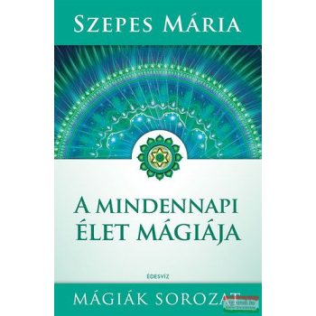 Szepes Mária - A mindennapi élet mágiája