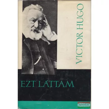 Victor Hugo - Ezt láttam 