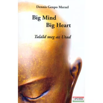   Dennis Genpo Merzel - Big Mind, Big Heart - Találd meg az Utad
