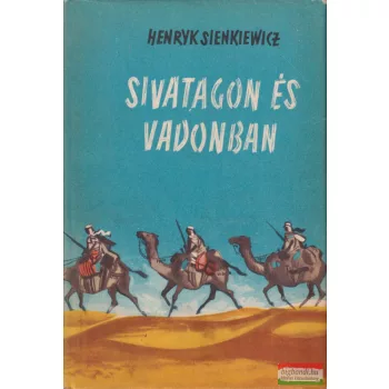 Henryk Sienkiewicz - Sivatagon és vadonban