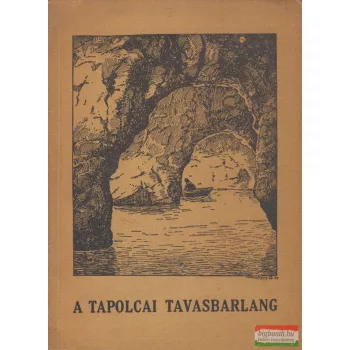   Dr. Kessler Hubert-Dr. Zákonyi Ferenc szerk. - A tapolcai Tavasbarlang