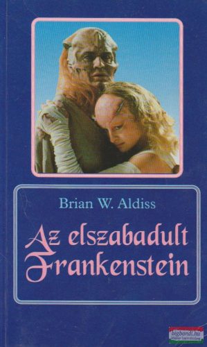 Brian W. Aldiss - Az elszabadult Frankenstein
