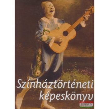   Belitska-Scholtz Hedvig, Rajnai Edit, Somorjai Olga - Színháztörténeti képeskönyv