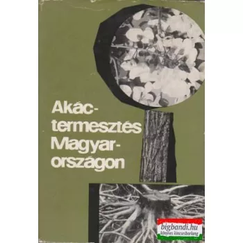 Akáctermesztés Magyarországon