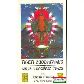 Tibeti buddizmus - kulcs a középső úthoz