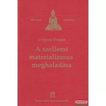 Csögyam Trungpa - A szellemi materializmus meghaladása