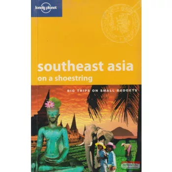 Southeast Asia on a Shoestring - Lonely Planet 