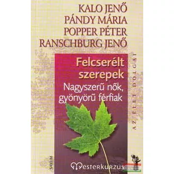   Kalo Jenő, Pándy Mária, Popper Péter, Ranschburg Jenő - Felcserélt szerepek - Nagyszerű nők, gyönyörű férfiak 