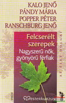 Kalo Jenő, Pándy Mária, Popper Péter, Ranschburg Jenő - Felcserélt szerepek - Nagyszerű nők, gyönyörű férfiak 