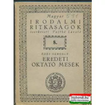 Eredeti oktató mesék (magyar irodalmi ritkaságok)