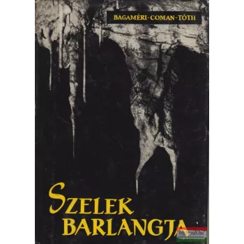   Tóth Kálmán, Bagaméri Béla, Dr. Coman Dániel - Szelek barlangja