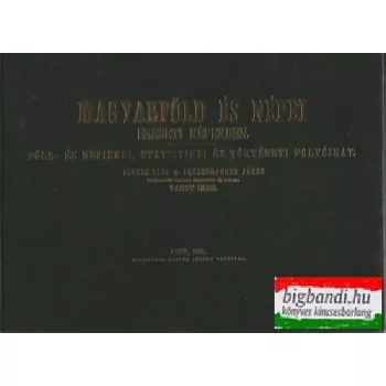 Magyarföld és népei eredeti képekben (reprint)