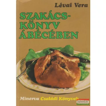 Lévai Vera - Szakácskönyv ábécében