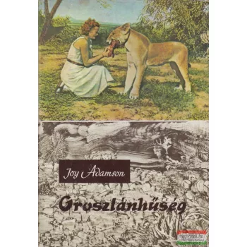 Joy Adamson - Oroszlánhűség