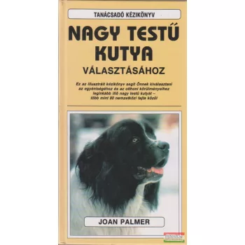   Joan Palmer - Tanácsadó kézikönyv nagy testű kutya választásához