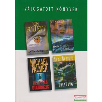   Ken Follett - Az Éden Kalapácsa / Luanne Rice - Hetedik Mennyország / Michael Palmer - Végzetes diagnózis / Nora Roberts - Folyóvég