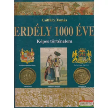 Csiffáry Tamás - Erdély 1000 éve