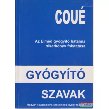 Emil Coué - Gyógyító szavak
