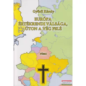  Győrfi Károly - Európa értékrendi válsága, úton a vég felé 