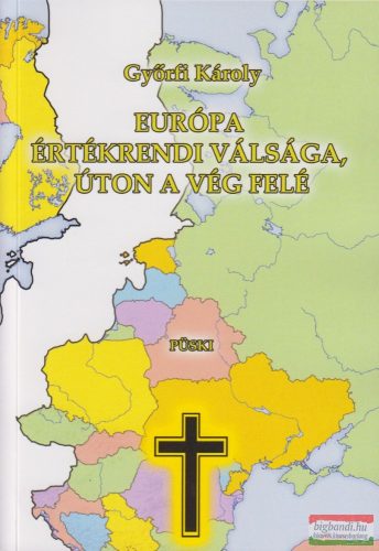 Győrfi Károly - Európa értékrendi válsága, úton a vég felé 