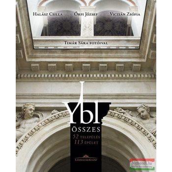   Halász Csilla, Őrfi József, Viczián Zsófia - Ybl összes - 52 település - 113 épület