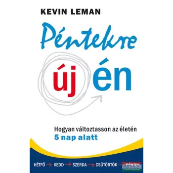   Kevin Leman - Péntekre új én - Hogyan változtasson az életén 5 nap alatt