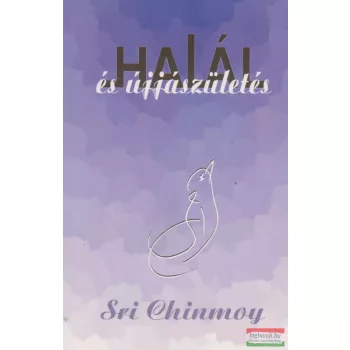 Sri Chinmoy - Halál és újjászületés
