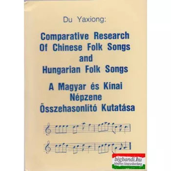   A magyar és a kínai népzene összehasonlító kutatása (magyar-angol)