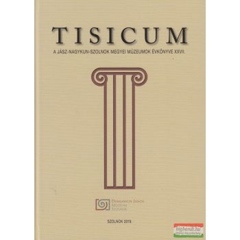   Gulyás Katalin, Hegedűs Gabriella, Horváth László, Mali Péter, Méri Tibor, Tárnoki Judit, Tóth Zsanett szerk. - Tisicum 2019