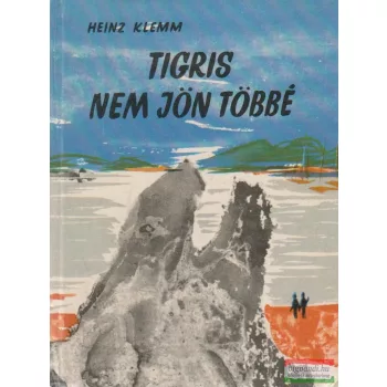 Heinz Klemm - Tigris nem jön többé