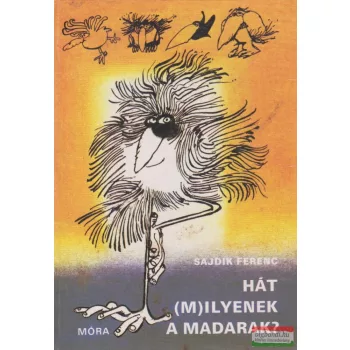 Sajdik Ferenc - Hát (m)ilyenek a madarak?