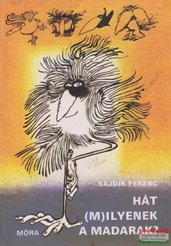 Sajdik Ferenc - Hát (m)ilyenek a madarak?