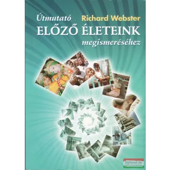   Richard Webster - Útmutató előző életeink megismeréséhez