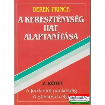   Derek Prince - A kereszténység hat alaptanítása - 2. kötet