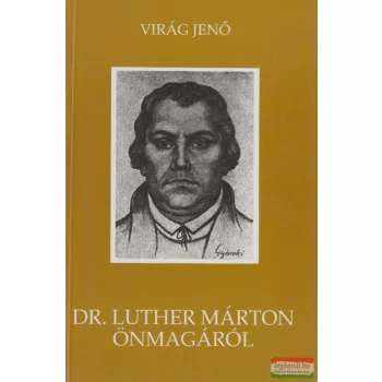 Virág Jenő - Dr. Luther Márton önmagáról