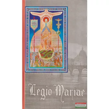 Legio Mariae - A Mária légió kézikönyve