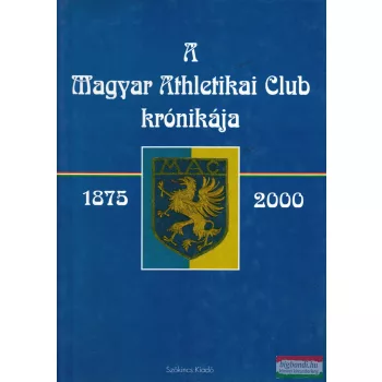   Dr. Török János, Thaly Zoltán szerk. - A Magyar Athletikai Club krónikája 1875-2000
