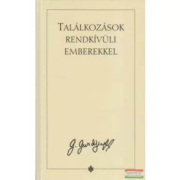 G. I. Gurdjieff - Találkozások rendkívüli emberekkel