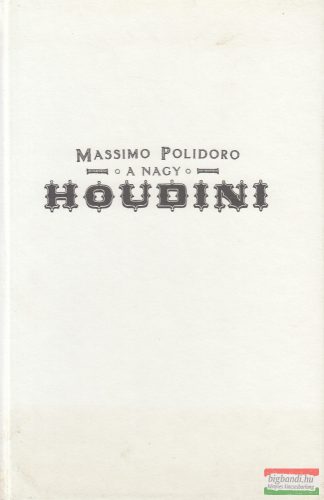 Massimo Polidoro - A nagy Houdini